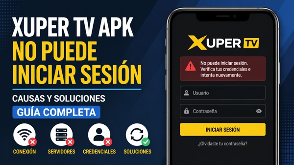 xuper tv apk no puede iniciar sesion